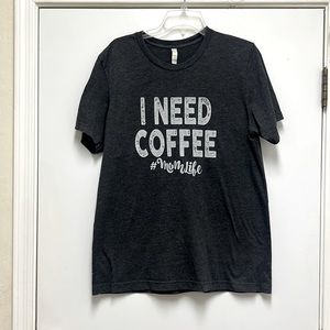 (3 for $15 item)  I Need Coffee #momlife T-Shirt Black